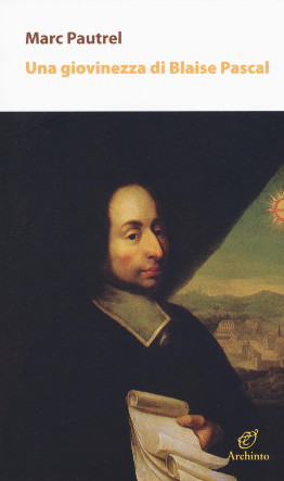 Marc Pautrel - Una giovinezza di Blaise Pascal