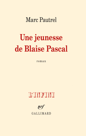 Marc Pautrel - Une
  jeunesse de Blaise Pascal